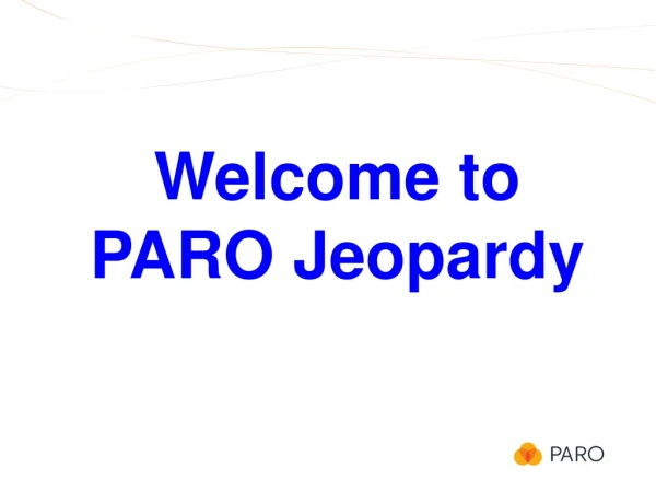 Welcome to PARO Jeopardy