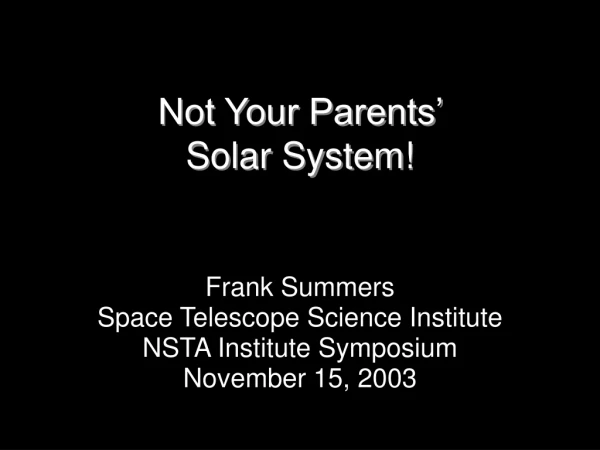 Not Your Parents’ Solar System!