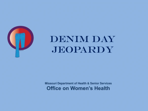 Denim Day Jeopardy Missouri Department of Health &amp; Senior Services Office on Women’s Health