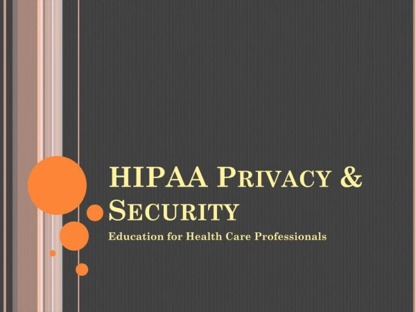 HIPAA  Privacy &amp; Security