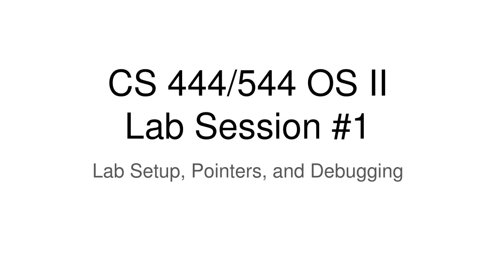 cs 444 544 os ii lab session 1