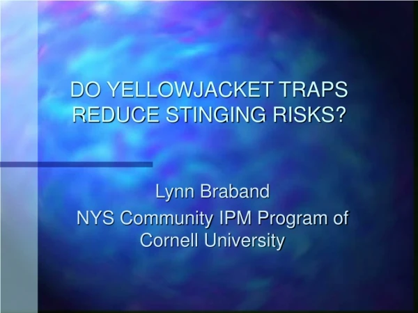 DO YELLOWJACKET TRAPS  REDUCE STINGING RISKS?