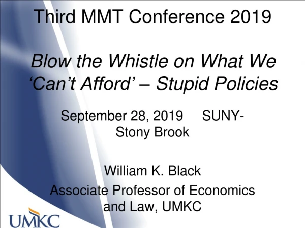 Third MMT Conference 2019 Blow the Whistle on What We ‘Can’t Afford’ – Stupid Policies