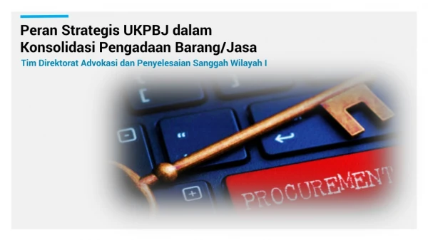 Peran Strategis  UKPBJ  dalam Konsolidasi Pengadaan Barang / Jasa