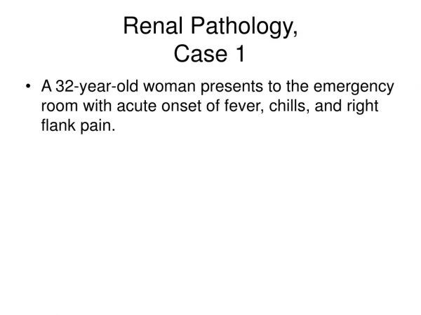Renal Pathology, Case 1