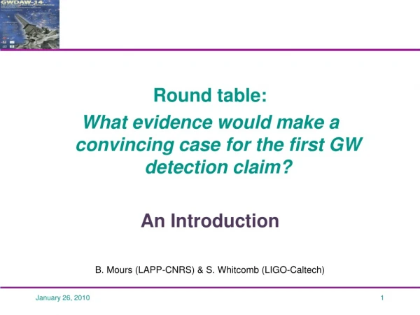 Round table:  What evidence would make a convincing case for the first GW detection claim?