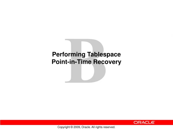 Performing Tablespace  Point-in-Time Recovery
