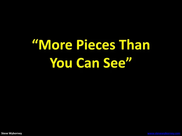 “More Pieces Than You Can See”