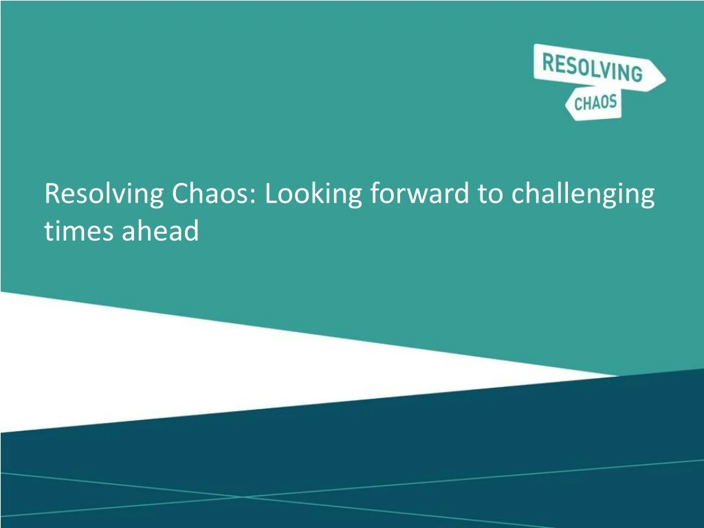 resolving chaos looking forward to challenging