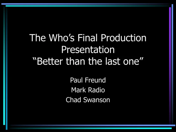 The Who’s Final Production Presentation “Better than the last one”