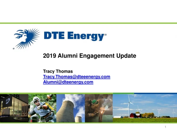 2019 Alumni Engagement Update Tracy Thomas  Tracy.Thomas@dteeenergy Alumni@dteenergy