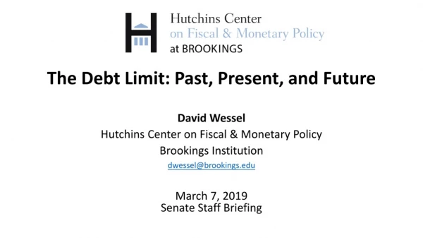 The Debt Limit: Past, Present, and Future  David Wessel