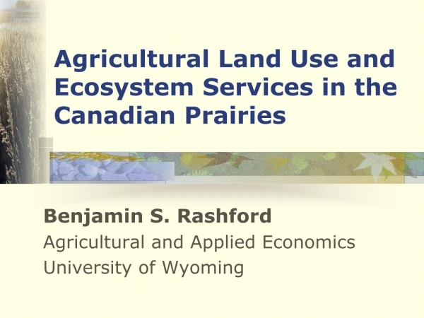 Agricultural Land Use and Ecosystem Services in the Canadian Prairies