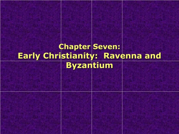 Chapter Seven: Early Christianity:  Ravenna and Byzantium