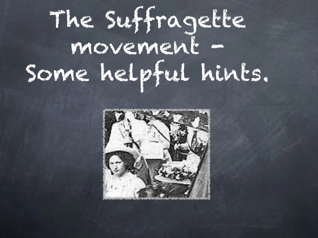 the suffragette movement some helpful hints