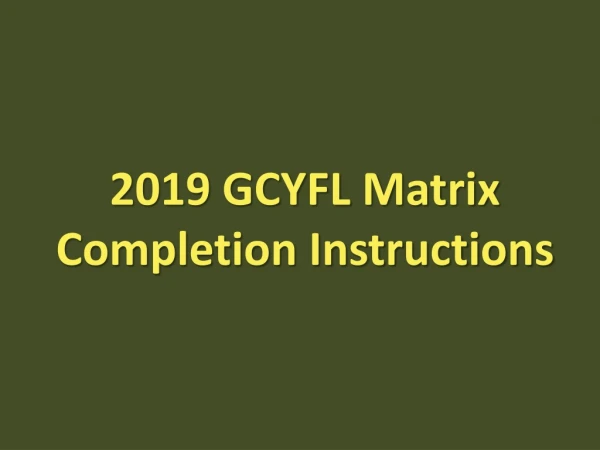 2019  GCYFL Matrix  Completion Instructions