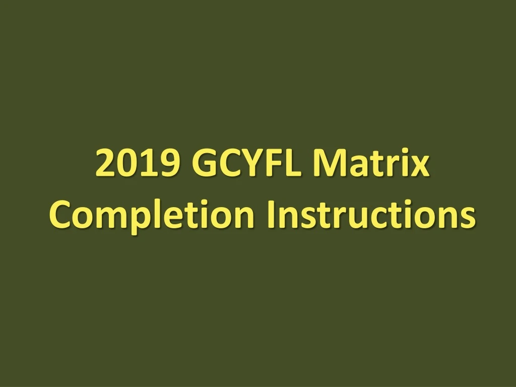 2019 gcyfl matrix completion instructions