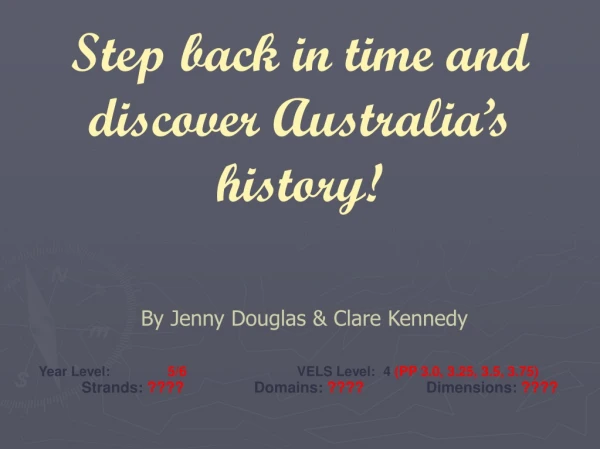 Step back in time and discover Australia’s history!