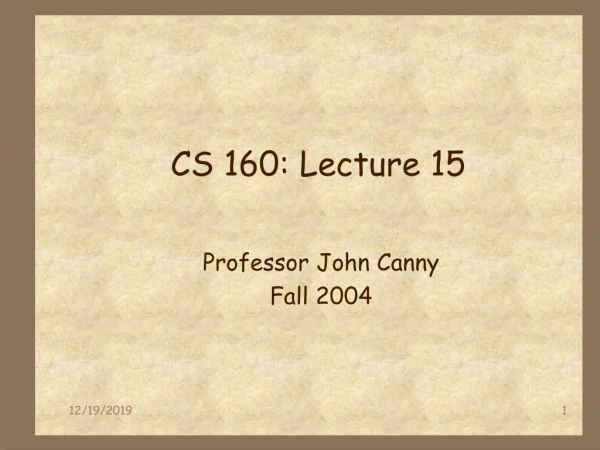 CS 160: Lecture 15