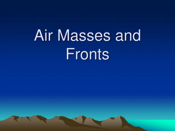 Air Masses and Fronts