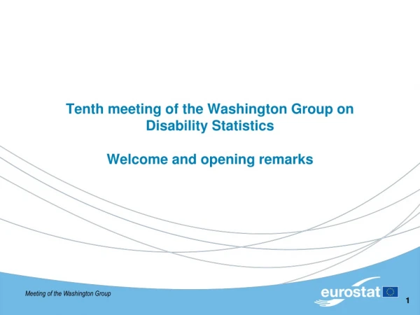 Tenth meeting of the Washington Group on Disability Statistics Welcome and opening remarks