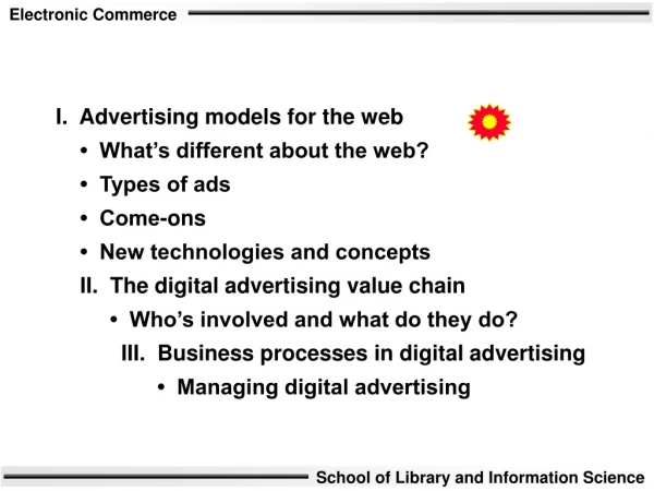 I.  Advertising models for the web     •  What’s different about the web?     •  Types of ads
