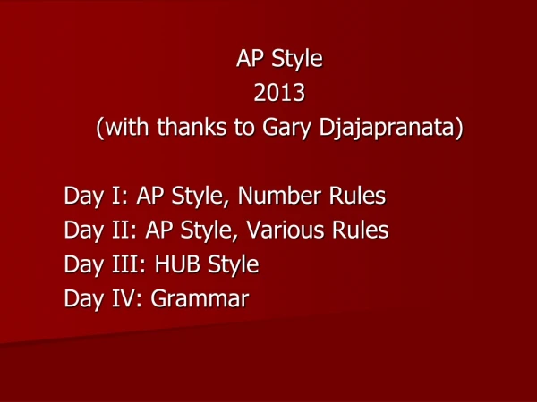 AP Style 2013 (with thanks to Gary  Djajapranata ) Day I: AP Style, Number Rules