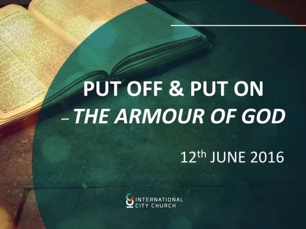 PUT OFF &amp; PUT ON –  THE ARMOUR OF GOD
