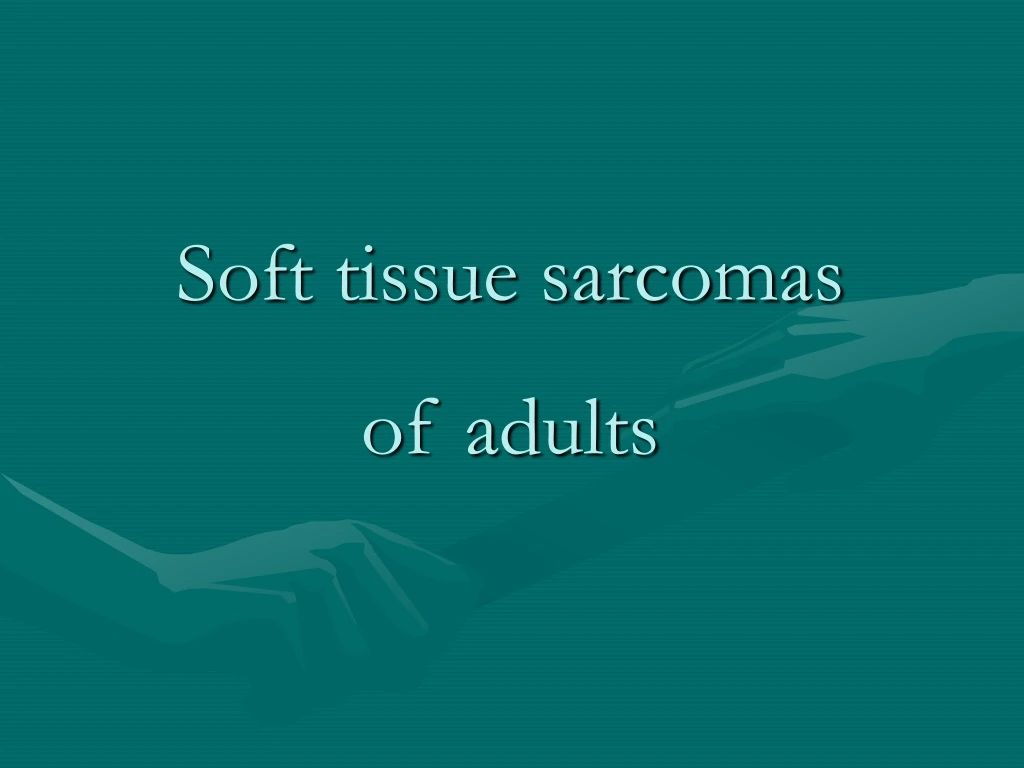 soft tissue sarcomas of adults