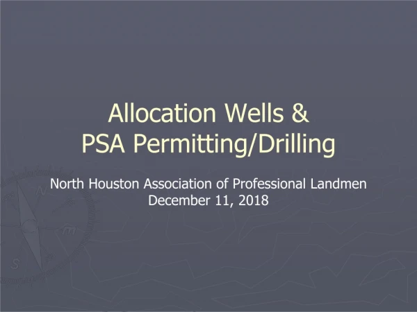 Allocation Wells &amp;  PSA  Permitting/Drilling