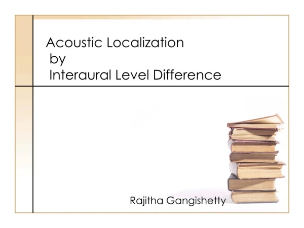 Acoustic Localization  by  Interaural Level Difference