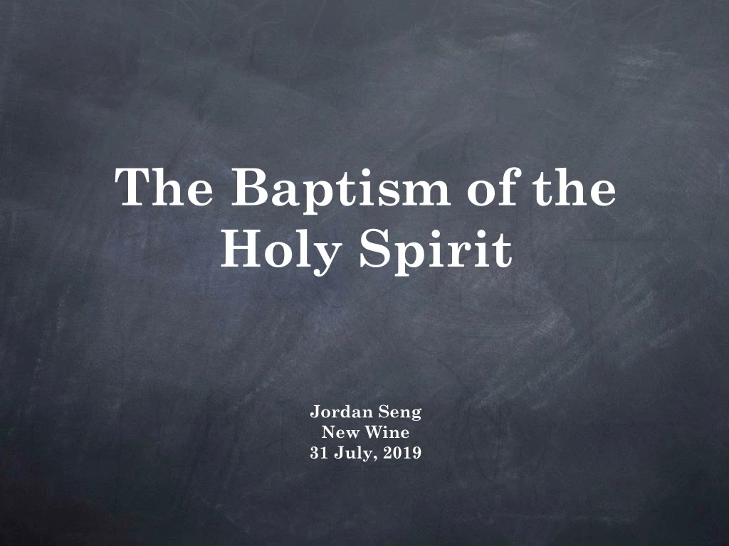 the baptism of the holy spirit jordan seng new wine 31 july 2019