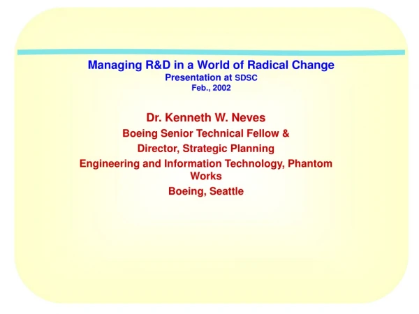 Managing R&amp;D in a World of Radical Change Presentation at  SDSC Feb., 2002
