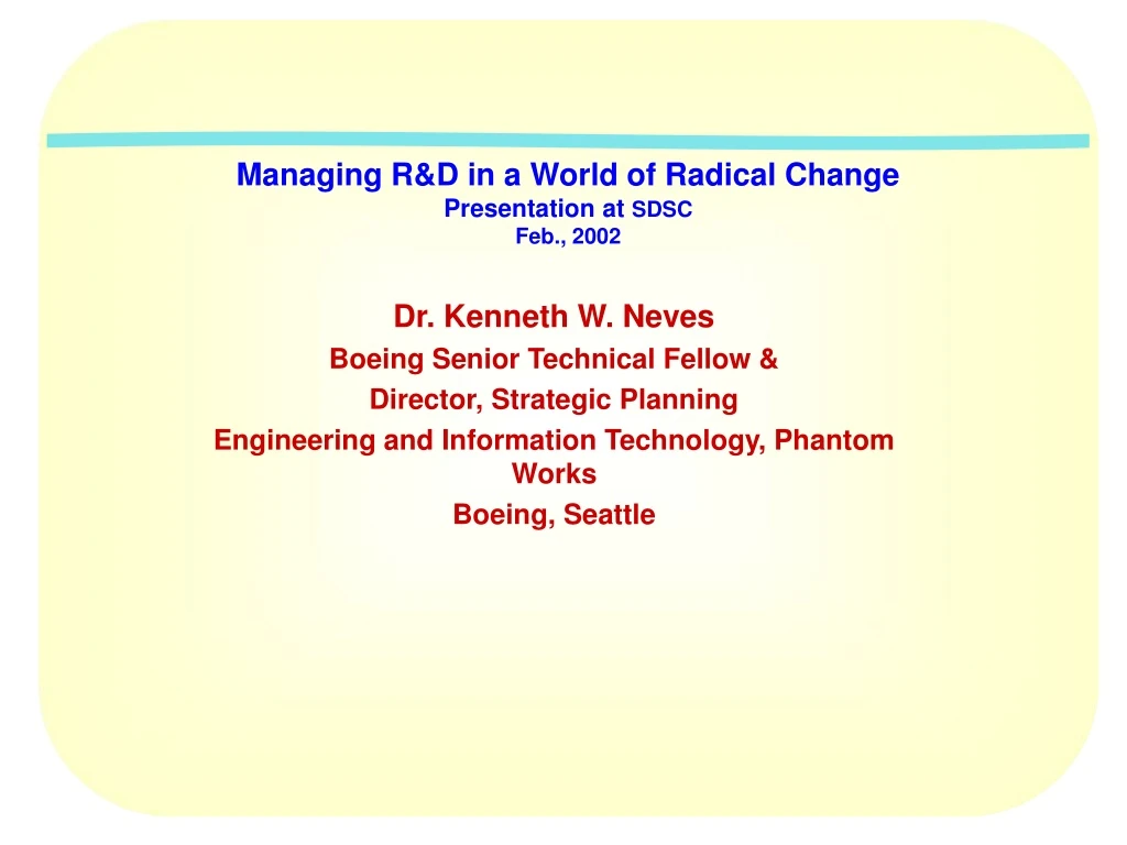 managing r d in a world of radical change presentation at sdsc feb 2002