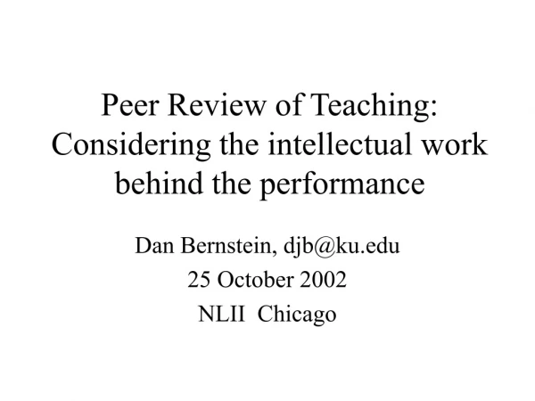 Peer Review of Teaching: Considering the intellectual work  behind the performance