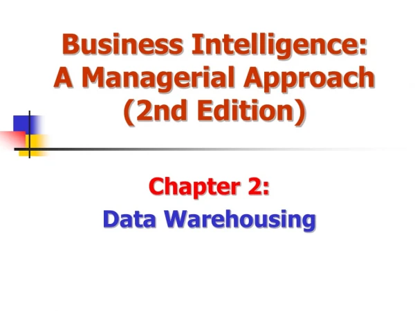 Business Intelligence: A Managerial Approach (2nd Edition)