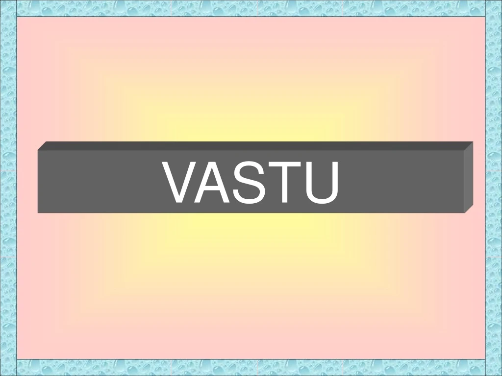 PPT - VASTU PowerPoint Presentation, free download - ID:9074336