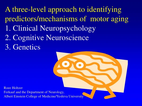 A three-level approach to identifying predictors/mechanisms of  motor aging