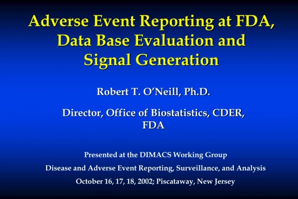 Adverse Event Reporting at FDA, Data Base Evaluation and  Signal Generation