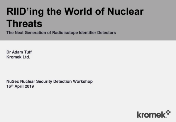 RIID’ing the World of Nuclear Threats The Next Generation of Radioisotope Identifier Detectors