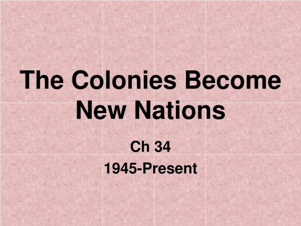 The Colonies Become New Nations