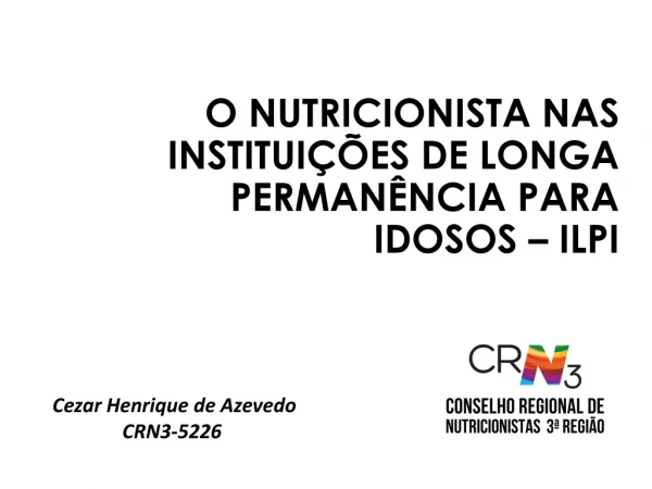 O NUTRICIONISTA NAS INSTITUIÇÕES de LONGA PERMANÊNCIA PARA IDOSOS – ILPI