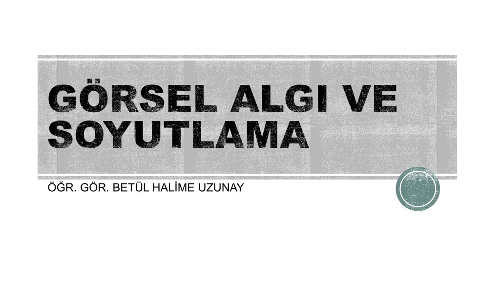 g rsel algi ve soyutlama