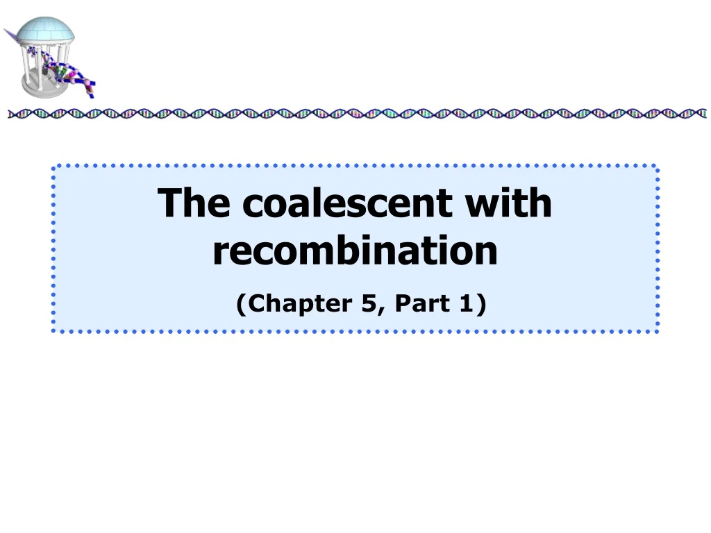 the coalescent with recombination chapter 5 part 1