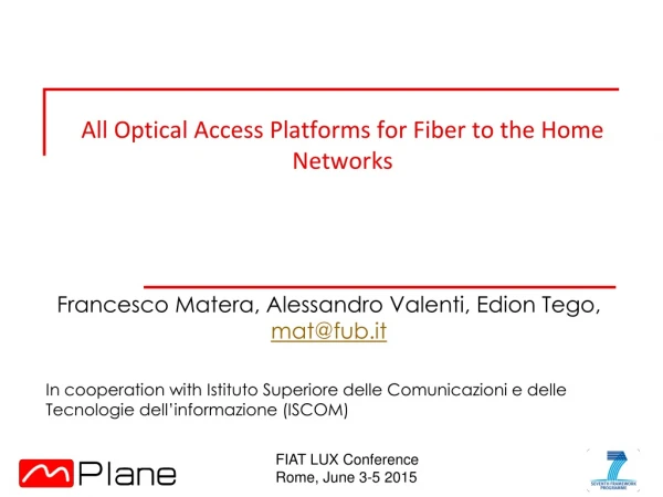 All Optical Access Platforms for Fiber to the Home Networks