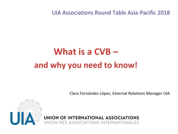 UIA Associations Round Table Asia-Pacific 2018 What is a CVB – and why you need to know!