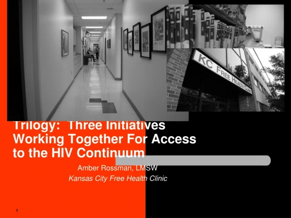 Trilogy:  Three Initiatives Working Together For Access to the HIV Continuum