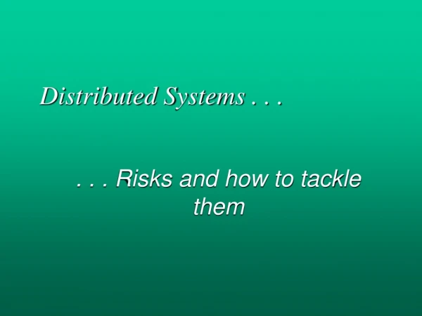 Distributed Systems . . .