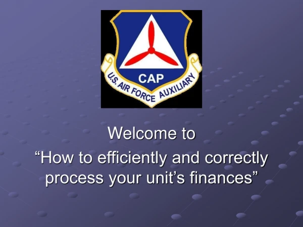 Welcome to “How to efficiently and correctly process your unit’s finances”