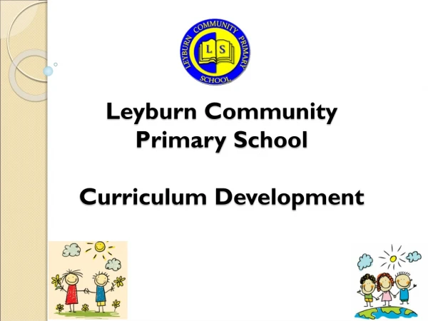 Leyburn  Community Primary School Curriculum Development
